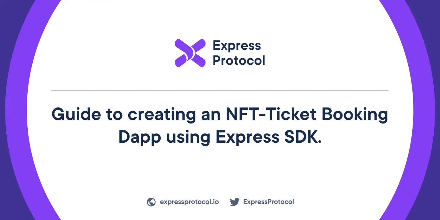 Guide to creating an NFT Ticket Booking Dapp using Express Protocol SDK